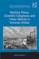 Meeting Places: Scientific Congresses And Urban Identity In Victorian Britain