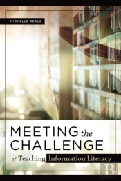 Meeting The Challenge Of Teaching Information Literacy