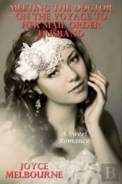 Meeting The Doctor On The Voyage To Her Mail Order Husband (A Sweet Romance)