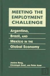 Meeting The Employment Challenge, Argentina, Brazil, And Mexico In The Global Economy