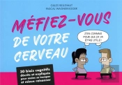 Méfiez-Vous De Votre Cerveau