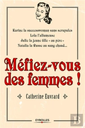 Mefiez Vous Des Femmes !