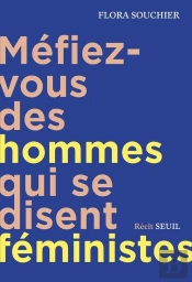 Méfiez-Vous Des Hommes Qui Se Disent Feministes