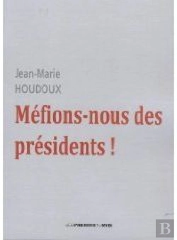 Bertrand.pt - Méfions-Nous Des Présidents !