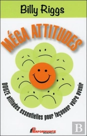 Mega Attitude - Douze Attitudes Essentielles Pour Faconner Votre Avenir