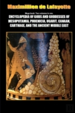 Bertrand.pt - Mega Book: Encyclopedia Of Gods And Goddesses Of Mesopotamia Phoenicia, Ugarit, Canaan, Carthage, And The Ancient Middle East