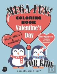 Mega Fun! Valentine'S Day Coloring Book For Kids, Plus Abc'S And Activities For Ages 4-8, Toddlers, Preschool, Elementary