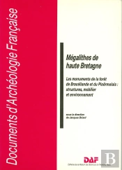 Mégalithes De Haute Bretagne ; Les Monuments De La Forêt De Brocéliande Et Du Ploërmelals : Structures, Mobilier Et Environnement