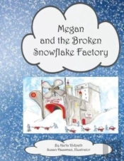 Megan And The Broken Snowflake Factory