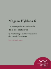 Megara Hyblaea. 6, La Nécropole Meridionale De La Cité Archaique. 2, Archéologie : La Necropole Meridionale De La Cite Archaique. 2, Archeologie Et Histoire Socia
