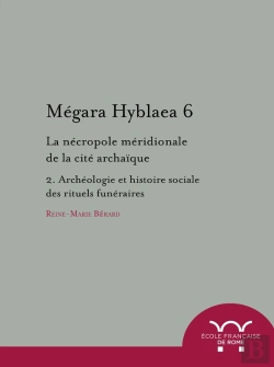 Bertrand.pt - Megara Hyblaea. 6, La Nécropole Meridionale De La Cité Archaique. 2, Archéologie : La Necropole Meridionale De La Cite Archaique. 2, Archeologie Et Histoire Socia