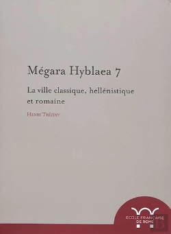 Bertrand.pt - Megara Hyblaea 7. La Ville Classique, Hellenistique Et Romaine : La Ville Classique, Hellenistique Et Romaine