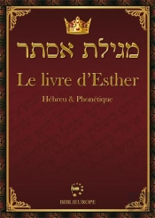 Meguilat Esther - Le Livre D'Esther Hébreu & Phonétique : Hébreu & Phonétique