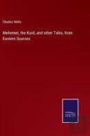Mehemet, The Kurd, And Other Tales, From Eastern Sources