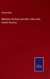 Mehemet, The Kurd, And Other Tales, From Eastern Sources
