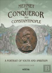Mehmet The Conqueror And Constantinople