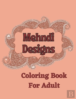 Bertrand.pt - Mehndi Designs Coloring Book For Adult