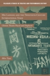 Mei Lanfang And The Twentieth-Century International Stage