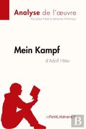 Mein Kampf D'Adolf Hitler (Analyse De L'Oeuvre) ; Analyse Complète Et Résumé Détaillé De L'Oeuvre