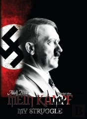 Mein Kampf - My Struggle: Unabridged Edition Of Hitlers Original Book - Four And A Half Years Of Struggle Against Lies, Stupidity, And Cowardice