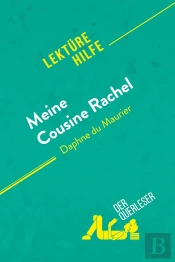 Meine Cousine Rachel Von Daphne Du Maurier (Lektürehilfe) : Detaillierte Zusammenfassung, Personenanalyse Und Interpretation