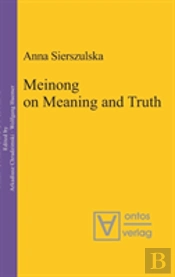 Meinong On Meaning And Truth