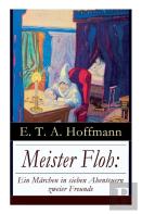 Meister Floh: Ein Marchen In Sieben Abenteuern Zweier Freunde