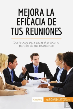 Bertrand.pt - Mejora La Eficacia De Tus Reuniones : Los Trucos Para Sacar El Maximo Partido De Tus Reuniones