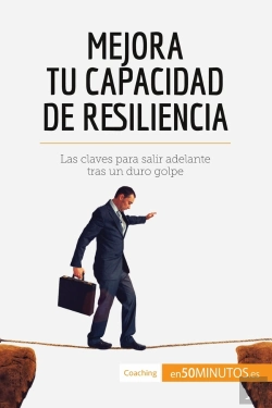 Bertrand.pt - Mejora Tu Capacidad De Resiliencia : Las Claves Para Salir Adelante Tras Un Duro Golpe