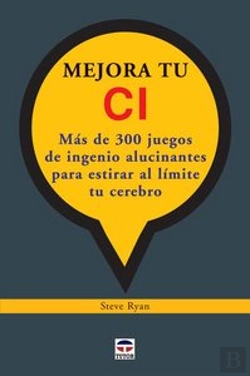 Bertrand.pt - Mejora Tu Ci. Juegos De Ingenio Alucinantes Para Estirar Al Límite Tu Cerebro.