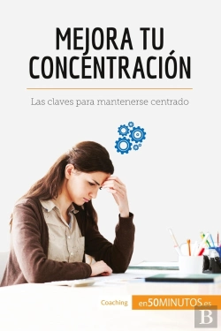 Bertrand.pt - Mejora Tu Concentración : Las Claves Para Mantenerse Centrado