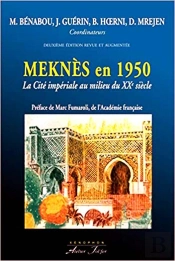 Meknes En 1950 - La Cite Imperiale Au Milieu Du Xxe Siecle (2e Edition)