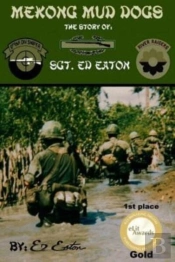 Mekong Mud Dogs: The Story Of: Sgt. Ed E