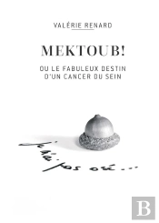 Mektoub Ou L Incroyable Destin D Un Cancer Du Sein