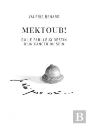 Mektoub Ou Le Fabuleux Destin D'Un Cancer Du Sein