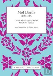 Mel Bonis (1858-1937) ; Parcours D'Une Compositrice De La Belle Epoque