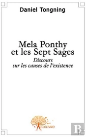 Mela Ponthy Et Les Sept Sages ; Discours Sur Les Causes De L'Existence