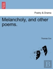 Melancholy, And Other Poems.