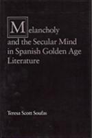 Melancholy And The Secular Mind In Spanish Golden Age Literature