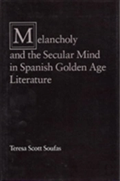 Melancholy And The Secular Mind In Spanish Golden Age Literature