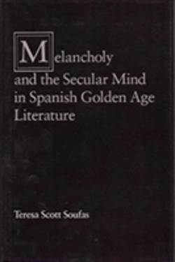 Bertrand.pt - Melancholy And The Secular Mind In Spanish Golden Age Literature