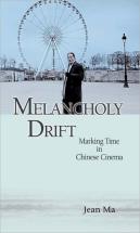 Melancholy Drift - Marking Time In Chinese Cinema
