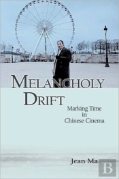 Melancholy Drift - Marking Time In Chinese Cinema