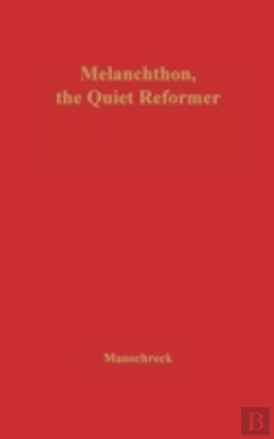 Bertrand.pt - Melanchthon, The Quiet Reformer