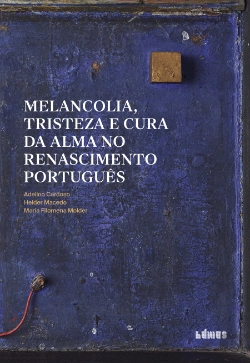 Bertrand.pt - Melancolia, Tristeza e Cura da Alma no Renascimento Português