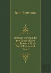 Melange Curieux Des Meilleurs Pieces Attribuees A M. De Saint-Evremond Tome 2