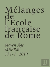 Mélanges De L'École Française De Rome. Moyen Âge 131-1 (2019) : Melanges De L Ecole Francaise De Rome. Moyen Age 131-1 (2019)