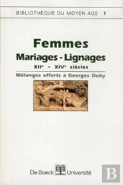 Melanges. Duby, Georges Femmes, Mariages-Lignages, Xiie-Xive Siecles