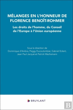 Bertrand.pt - Mélanges En L'Honneur De Florence Benoît-Rohmer : Les Droits De L'Homme, Du Conseil De L'Europe À L'Union Européenne