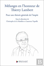 Mélanges En L'Honneur De Thierry Lambert - Pour Une Théorie Générale De L'Impôt